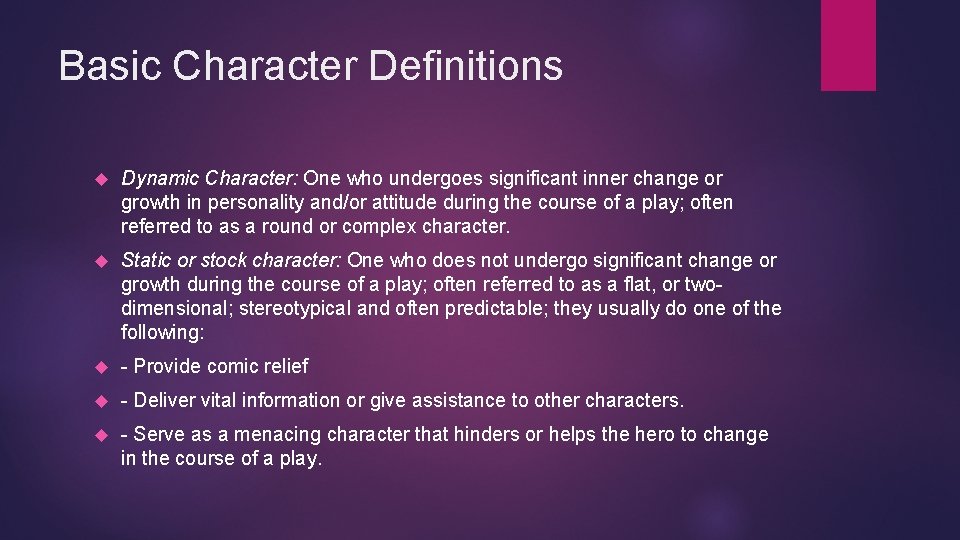 Basic Character Definitions Dynamic Character: One who undergoes significant inner change or growth in