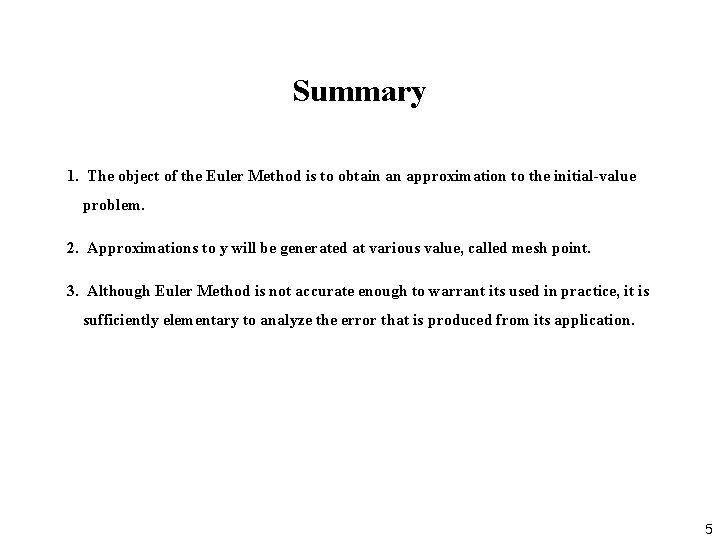 Summary 1. The object of the Euler Method is to obtain an approximation to Summary 1. The object of the Euler Method is to obtain an approximation to