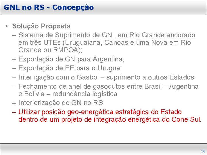 GNL no RS - Concepção • Solução Proposta – Sistema de Suprimento de GNL