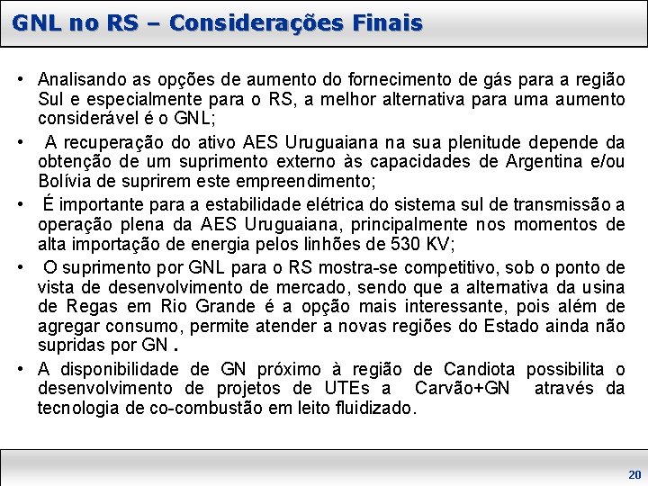 GNL no RS – Considerações Finais • Analisando as opções de aumento do fornecimento