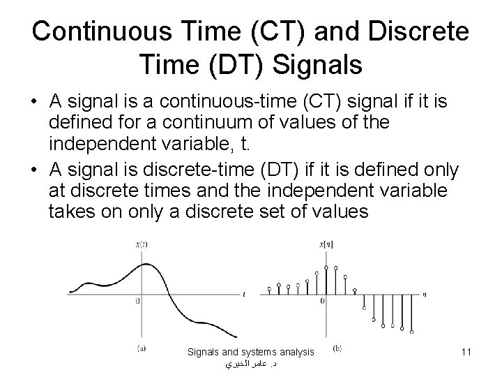 Continuous Time (CT) and Discrete Time (DT) Signals • A signal is a continuous-time