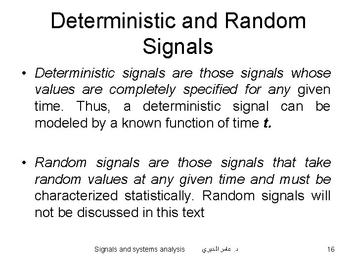 Deterministic and Random Signals • Deterministic signals are those signals whose values are completely