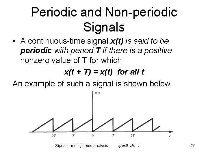 Periodic and Non-periodic Signals • A continuous-time signal x(t) is said to be periodic