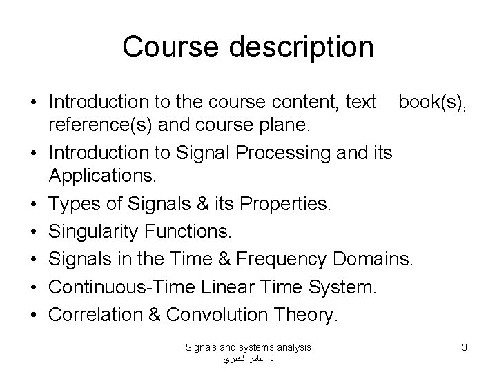 Course description • Introduction to the course content, text book(s), reference(s) and course plane.