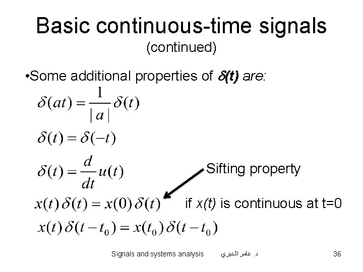 Basic continuous-time signals (continued) • Some additional properties of d(t) are: Sifting property if