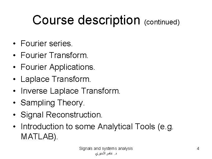 Course description (continued) • • Fourier series. Fourier Transform. Fourier Applications. Laplace Transform. Inverse