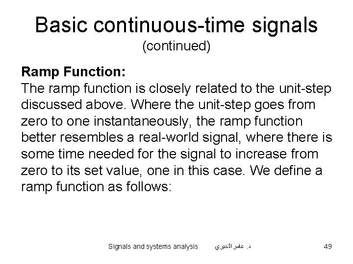 Basic continuous-time signals (continued) Ramp Function: The ramp function is closely related to the