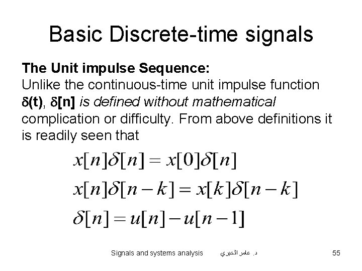 Basic Discrete-time signals The Unit impulse Sequence: Unlike the continuous-time unit impulse function d(t),