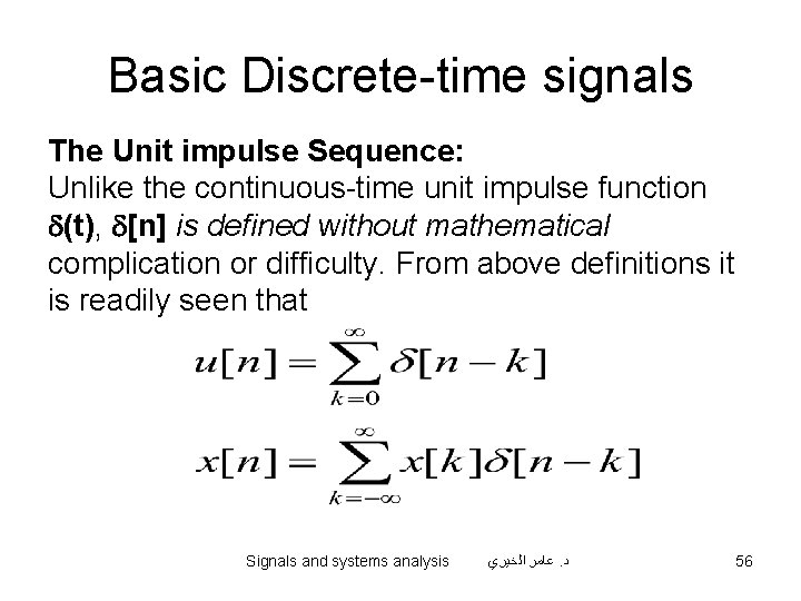 Basic Discrete-time signals The Unit impulse Sequence: Unlike the continuous-time unit impulse function d(t),