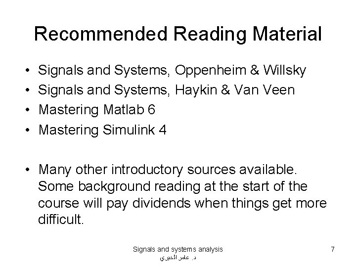 Recommended Reading Material • • Signals and Systems, Oppenheim & Willsky Signals and Systems,
