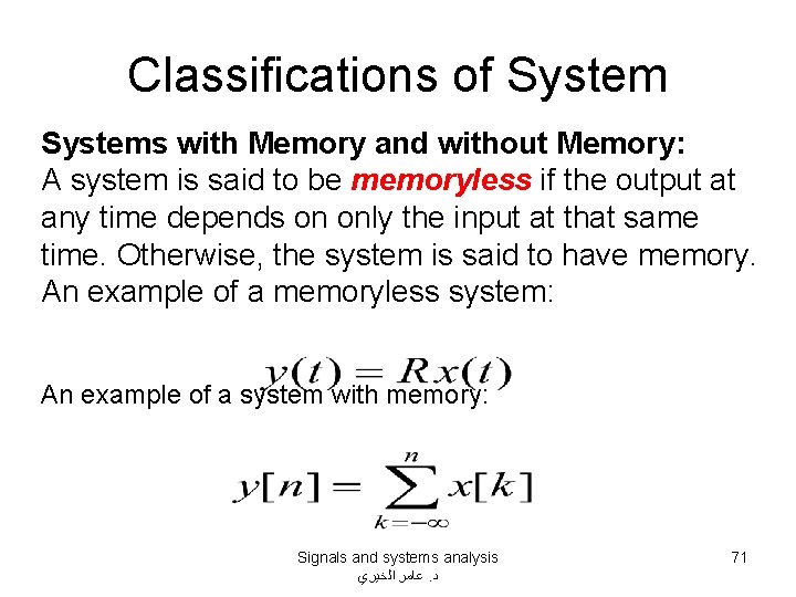 Classifications of Systems with Memory and without Memory: A system is said to be