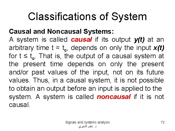 Classifications of System Causal and Noncausal Systems: A system is called causal if its