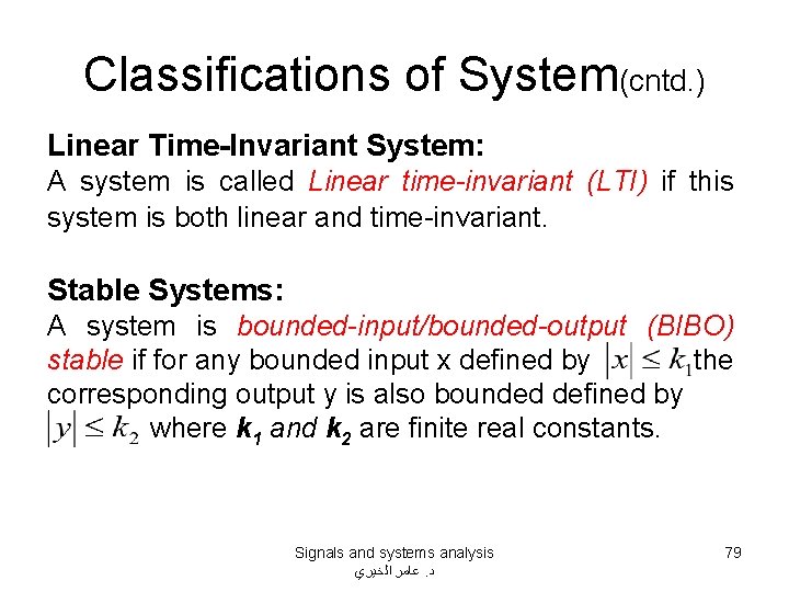 Classifications of System(cntd. ) Linear Time-Invariant System: A system is called Linear time-invariant (LTI)