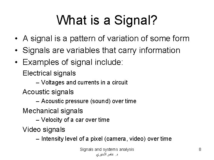 What is a Signal? • A signal is a pattern of variation of some