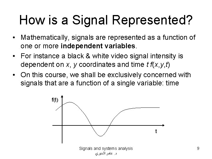 How is a Signal Represented? • Mathematically, signals are represented as a function of