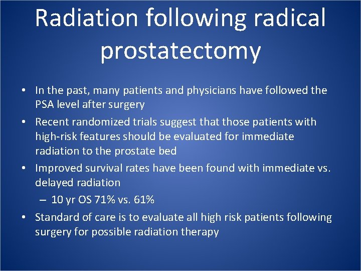 Radiation following radical prostatectomy • In the past, many patients and physicians have followed