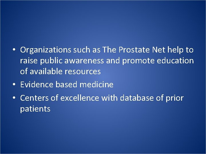  • Organizations such as The Prostate Net help to raise public awareness and