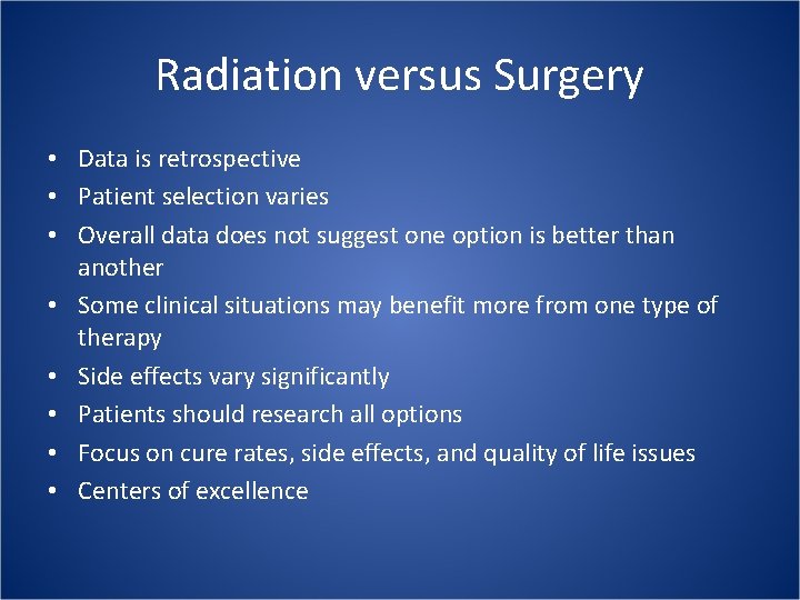 Radiation versus Surgery • Data is retrospective • Patient selection varies • Overall data