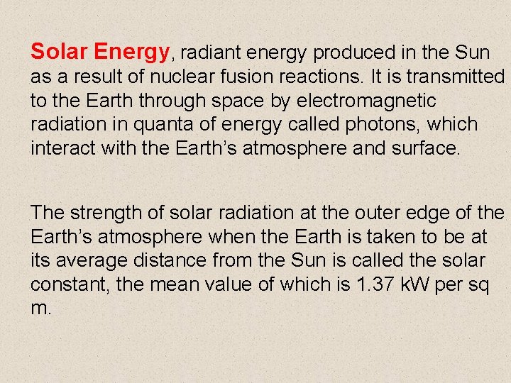 Solar Energy, radiant energy produced in the Sun as a result of nuclear fusion