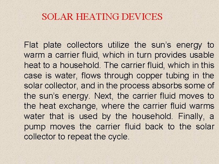 SOLAR HEATING DEVICES Flat plate collectors utilize the sun’s energy to warm a carrier