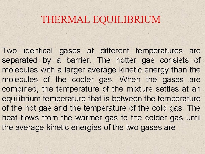 THERMAL EQUILIBRIUM Two identical gases at different temperatures are separated by a barrier. The