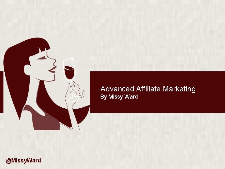  Advanced Affiliate Marketing By Missy Ward @Missy. Ward 