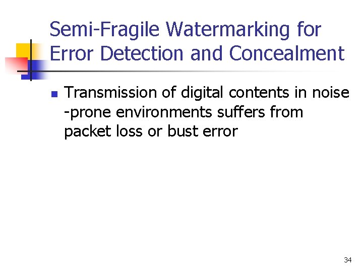 Semi-Fragile Watermarking for Error Detection and Concealment n Transmission of digital contents in noise