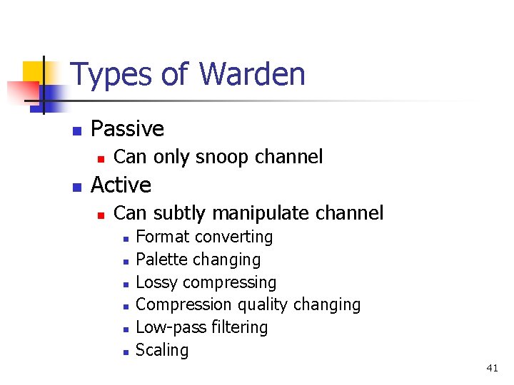 Types of Warden n Passive n n Can only snoop channel Active n Can