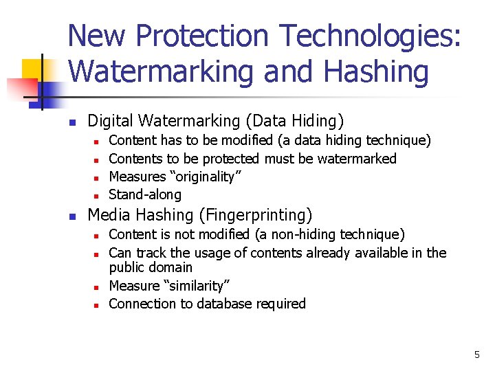 New Protection Technologies: Watermarking and Hashing n Digital Watermarking (Data Hiding) n n n