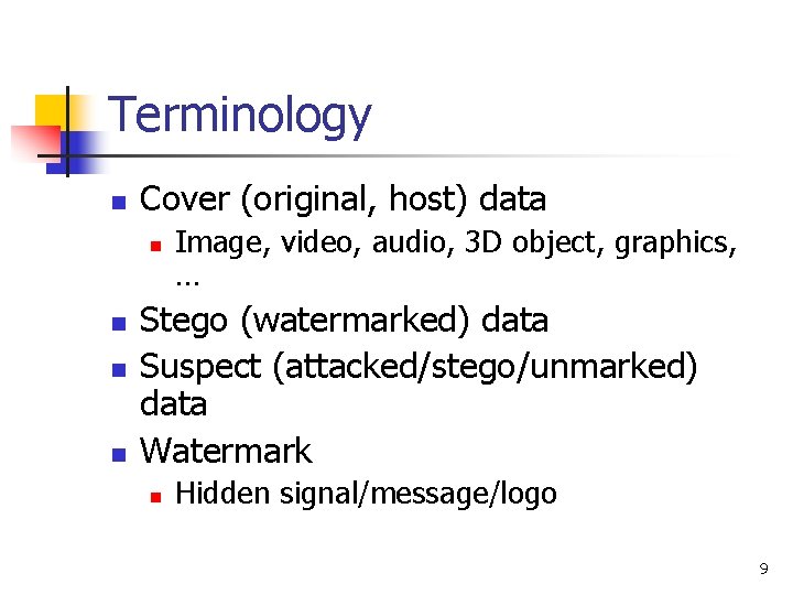 Terminology n Cover (original, host) data n n Image, video, audio, 3 D object,