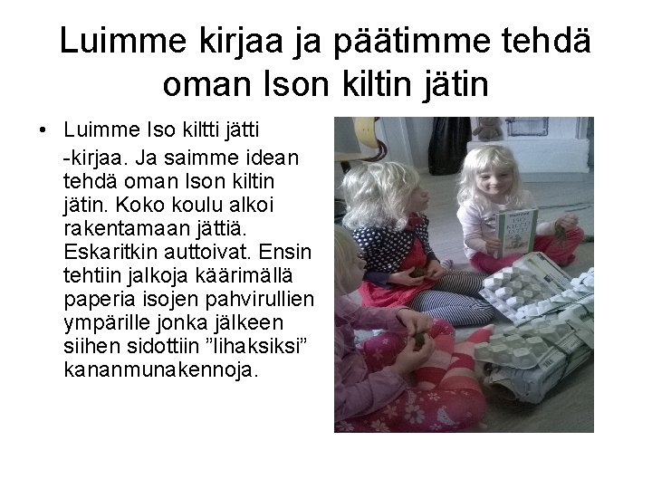 Luimme kirjaa ja päätimme tehdä oman Ison kiltin jätin • Luimme Iso kiltti jätti