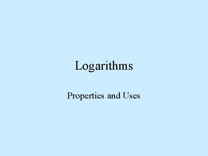 Logarithms Properties and Uses 