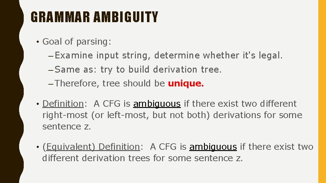 GRAMMAR AMBIGUITY • Goal of parsing: – Examine input string, determine whether it's legal.