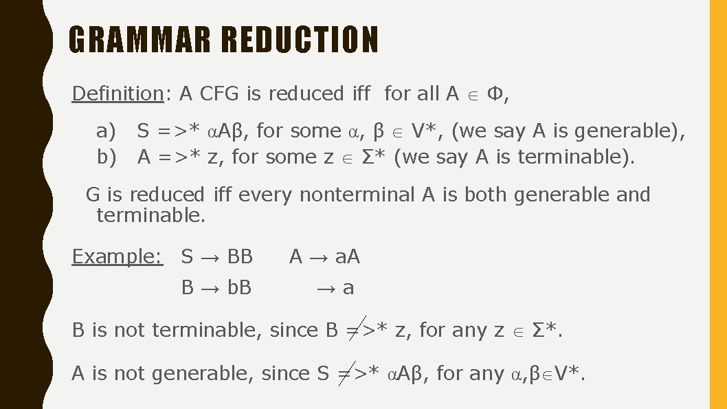 GRAMMAR REDUCTION Definition: A CFG is reduced iff for all A Ф, a) b)