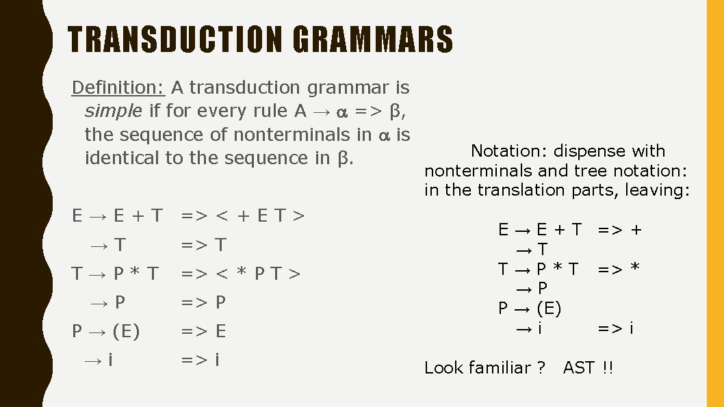 TRANSDUCTION GRAMMARS Definition: A transduction grammar is simple if for every rule A →