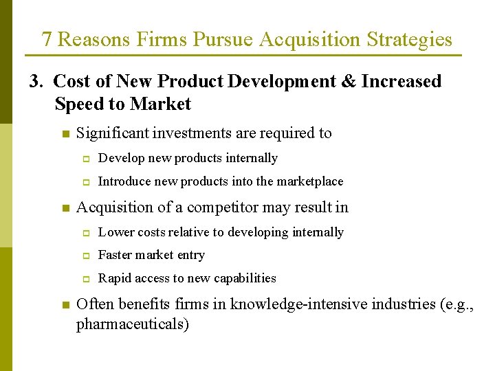 7 Reasons Firms Pursue Acquisition Strategies 3. Cost of New Product Development & Increased 7 Reasons Firms Pursue Acquisition Strategies 3. Cost of New Product Development & Increased