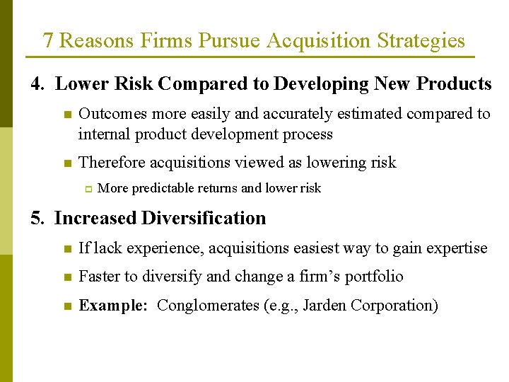 7 Reasons Firms Pursue Acquisition Strategies 4. Lower Risk Compared to Developing New Products 7 Reasons Firms Pursue Acquisition Strategies 4. Lower Risk Compared to Developing New Products