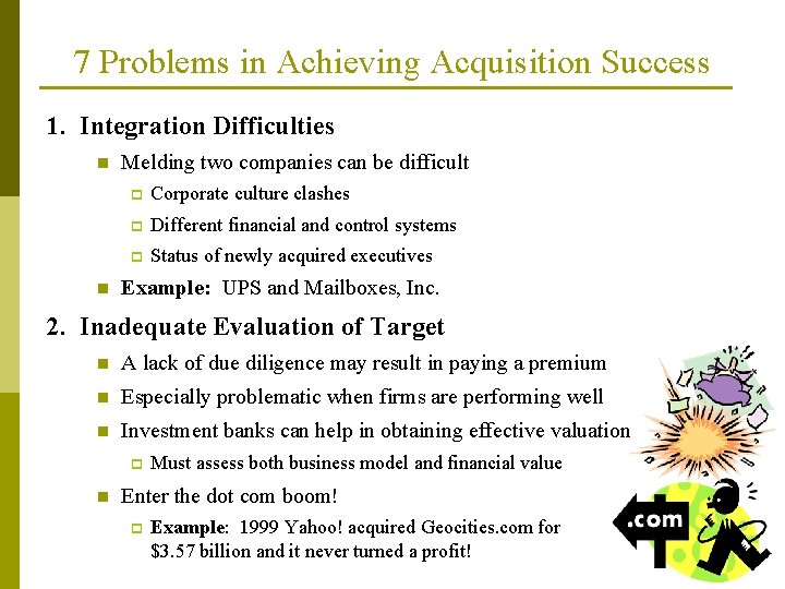 7 Problems in Achieving Acquisition Success 1. Integration Difficulties n n Melding two companies 7 Problems in Achieving Acquisition Success 1. Integration Difficulties n n Melding two companies