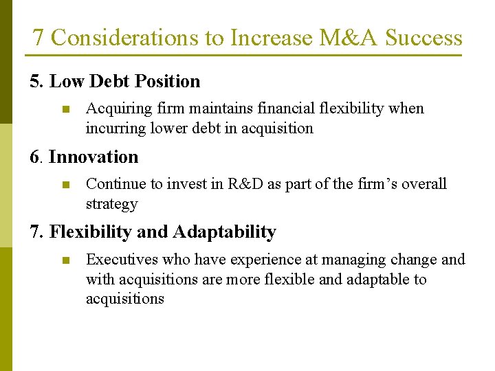 7 Considerations to Increase M&A Success 5. Low Debt Position n Acquiring firm maintains 7 Considerations to Increase M&A Success 5. Low Debt Position n Acquiring firm maintains