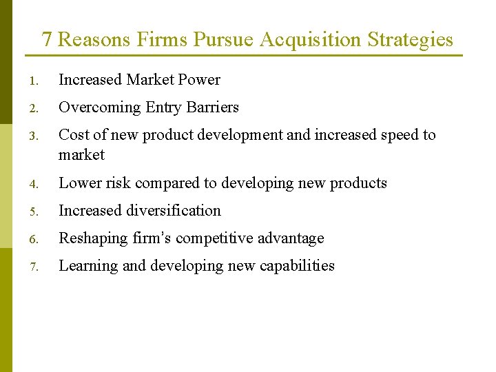 7 Reasons Firms Pursue Acquisition Strategies 1. Increased Market Power 2. Overcoming Entry Barriers 7 Reasons Firms Pursue Acquisition Strategies 1. Increased Market Power 2. Overcoming Entry Barriers