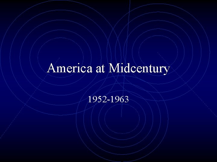 America at Midcentury 1952 -1963 