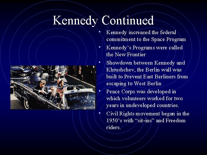 Kennedy Continued • Kennedy increased the federal • • commitment to the Space Program