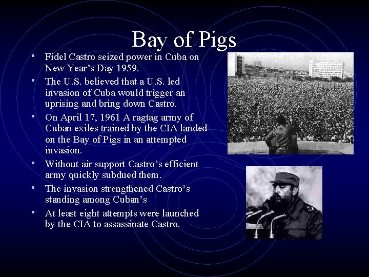 Bay of Pigs • Fidel Castro seized power in Cuba on • • •