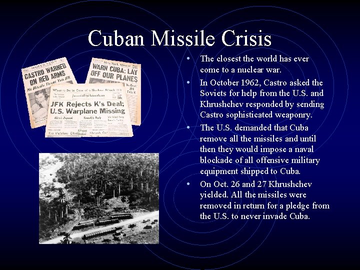 Cuban Missile Crisis • The closest the world has ever • • • come