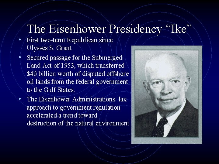 The Eisenhower Presidency “Ike” • First two-term Republican since Ulysses S. Grant • Secured