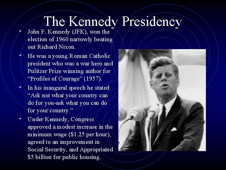 The Kennedy Presidency • John F. Kennedy (JFK), won the election of 1960 narrowly