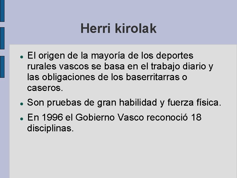 Herri kirolak El origen de la mayoría de los deportes rurales vascos se basa