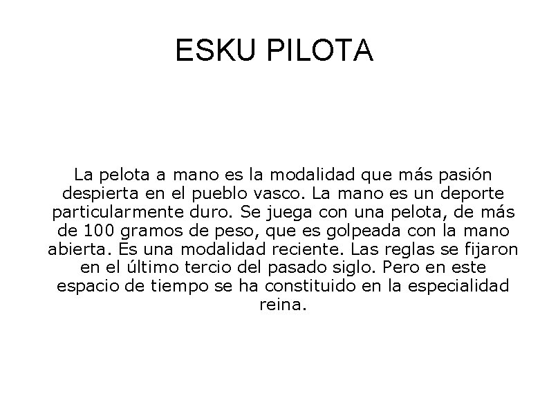 ESKU PILOTA La pelota a mano es la modalidad que más pasión despierta en