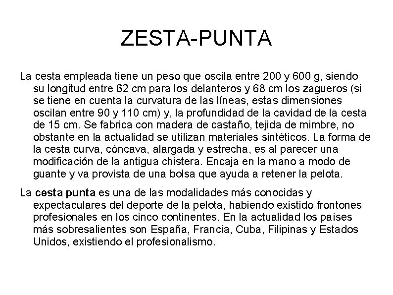 ZESTA-PUNTA La cesta empleada tiene un peso que oscila entre 200 y 600 g,
