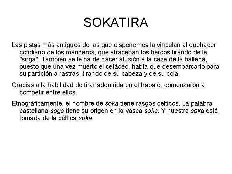SOKATIRA Las pistas más antiguos de las que disponemos la vinculan al quehacer cotidiano